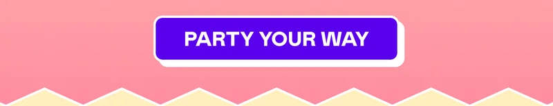 PARTY YOUR WAY