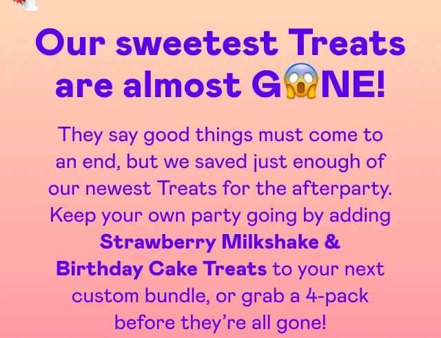 Our sweetest Treats are almost GONE!