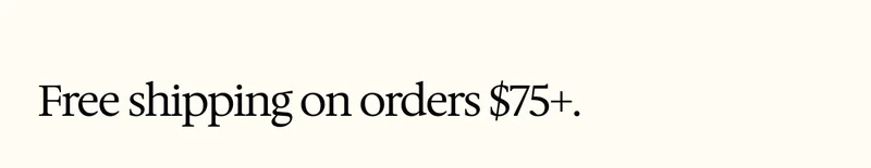 Free shipping on orders $75+ | For the every day and far away.