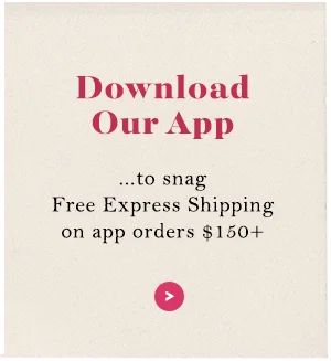 Download Our App...to snag access to special sales, pre-shops, pop-ups, and more!