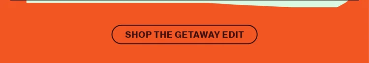 Shop the Getaway Edit