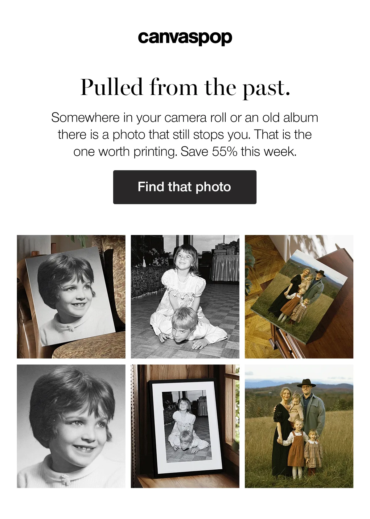 Pulled from the past. Somewhere in your camera roll or an old album there is a photo that still stops you. That is the one worth printing. Save 55% this week. Find that photo.