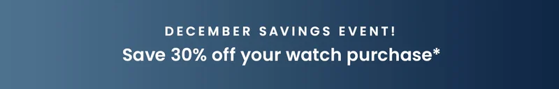 December Savings Event! Save 30% off your purchase*