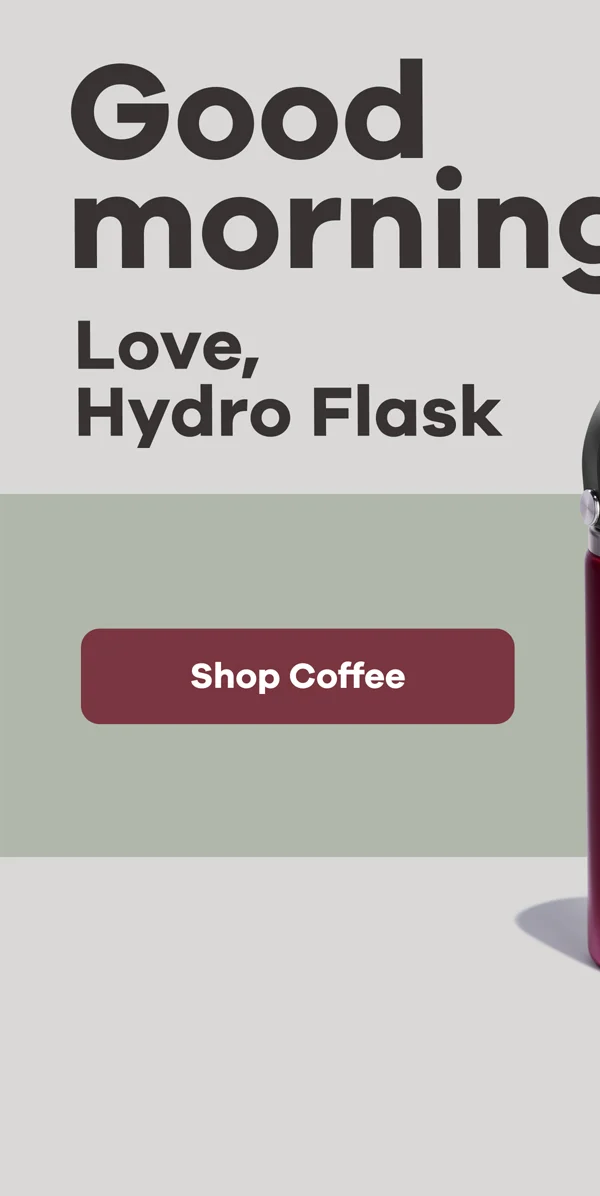 Good morning love, Hydro Flask | Shop Coffee
