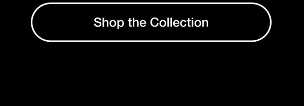 Shop the Collection