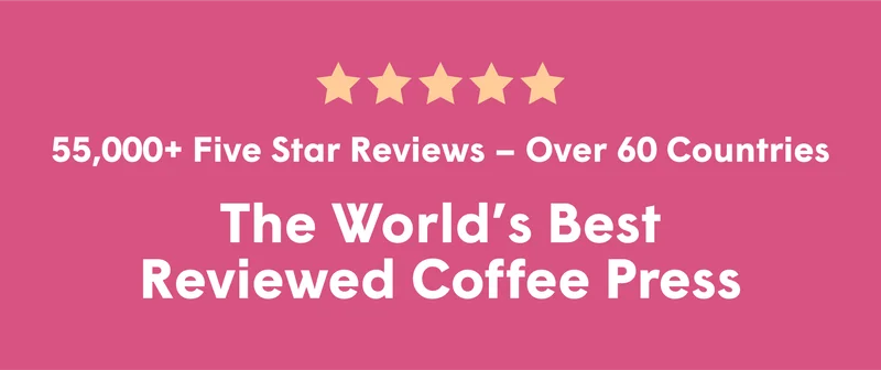 55,000+ Five Star Reviews – Over 60 Countries - The World’s Best Reviewed Coffee Press