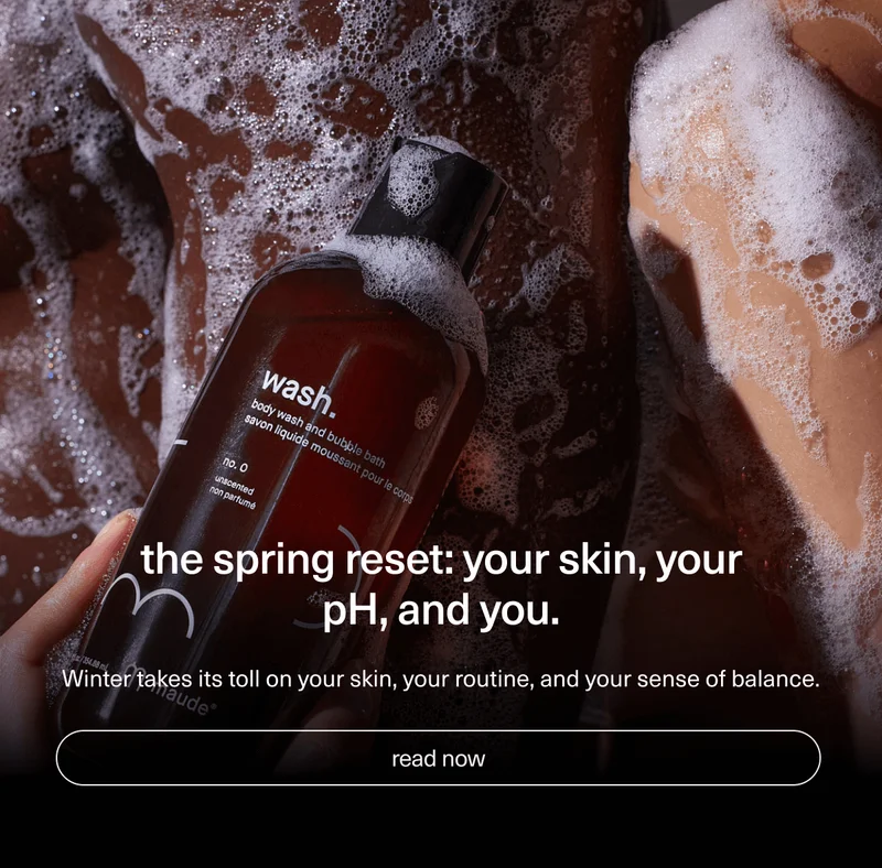 the spring reset: your skin, your pH, and you. | Winter takes its toll on your skin, your routine, and your sense of balance. | [ read now ]