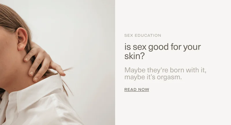 Sex Education | is sex good for your skin? | Maybe they're born with it, maybe it’s orgasm.&nbsp;| Read Now