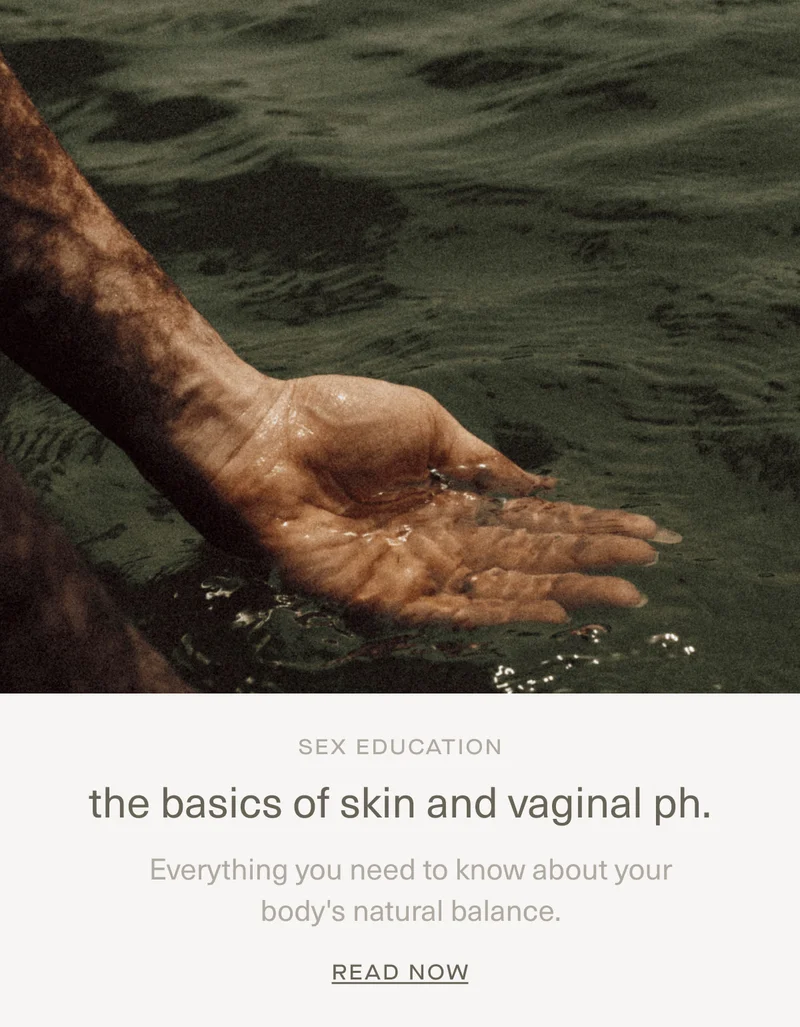 Sex Education | the basics of skin and vaginal ph. | Everything you need to know about your body's natural balance. | Read Now