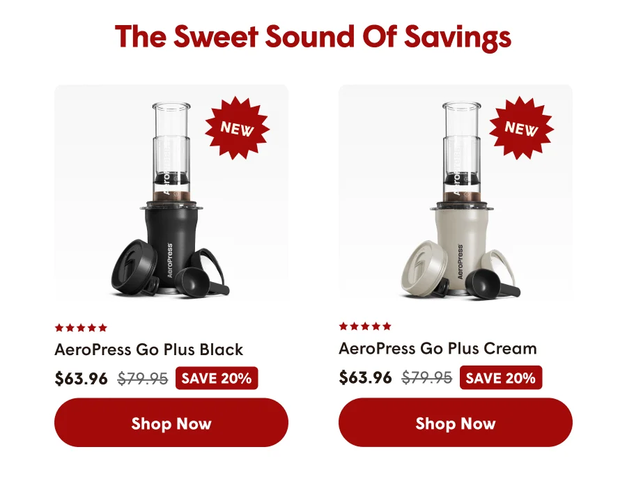 The Sweet Sound Of Savings. AeroPress Go Plus Black and Cream