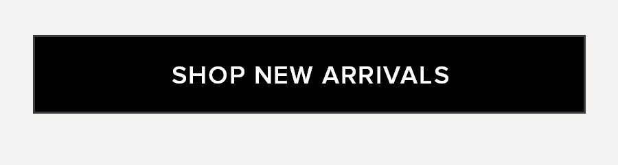 SHOP NEW ARRIVALS