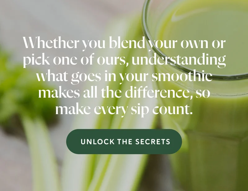 Whether you blend your own or pick one of ours, understanding what goes in your smoothie makes all the difference, so make every sip count.