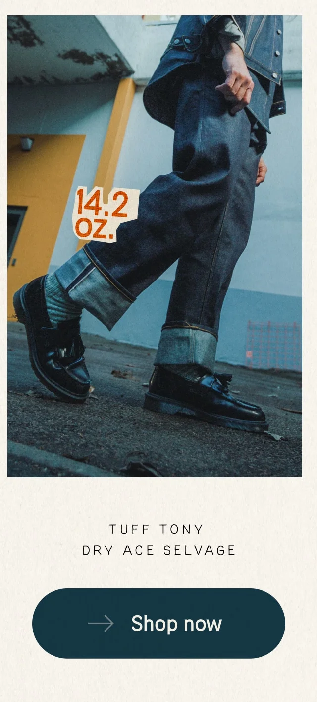 Tuff Tony Dry Ace Selvage