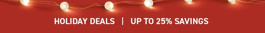 Holiday Deals! Up to 25% off Sitewide!