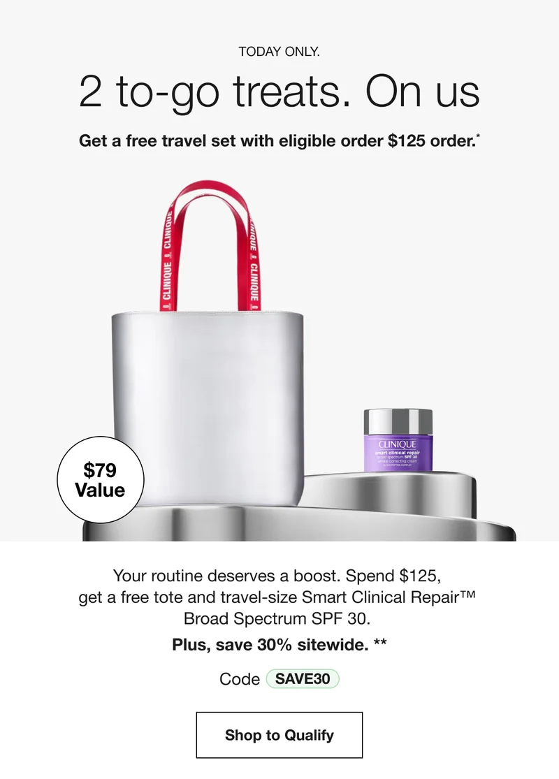 $79 Value | TODAY ONLY. 2 to-go treats. On us | Get a free travel set with eligible order $125 order.* | Your routine deserves a boost. Spend $125, get a free tote and travel-size Smart Clinical Repair™ Broad Spectrum SPF 30. | Plus, save 30% sitewide.** | Code discount code | Shop to Qualify