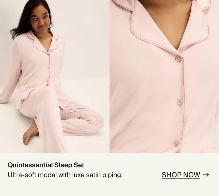 Quintessential Sleep Set. Ultra-soft modal with luxe satin piping. SHOP NOW →
