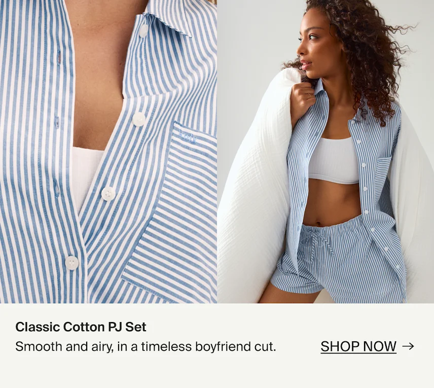 Classic Cotton PJ Set. Smooth and airy, in a timeless boyfriend cut. SHOP NOW →