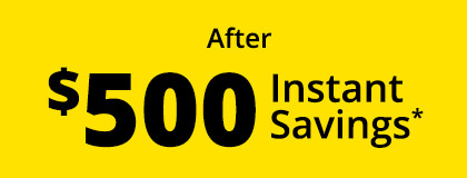 After $500 Instant Savings*