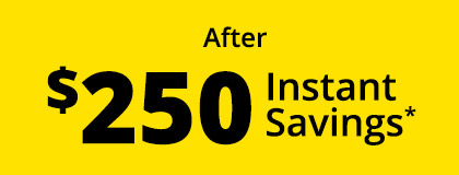 After $250 Instant Savings*