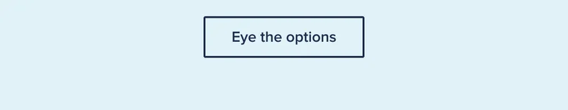 Eye the options