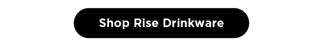 Shop Rise Drinkware