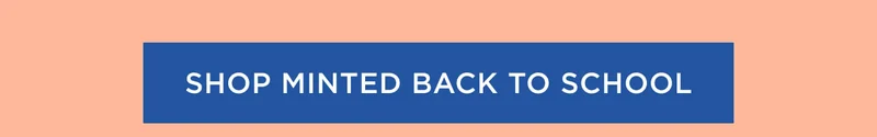 Shop Minted Back To School