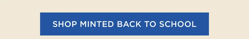 Shop Minted Back To School