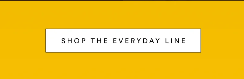 Shop the Everyday Line