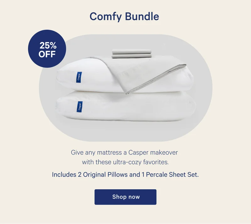 Comfy Bundle >> Give any mattress a Casper makeover with these ultra-cozy favorites. >> Includes 2 Original Pillows and 1 Percale Sheet Set. >> Shop now >>