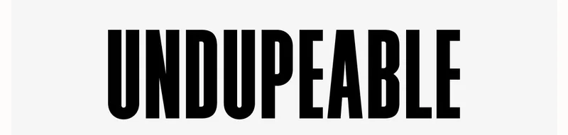 UNDUPEABLE
