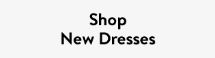 Shop New Dresses