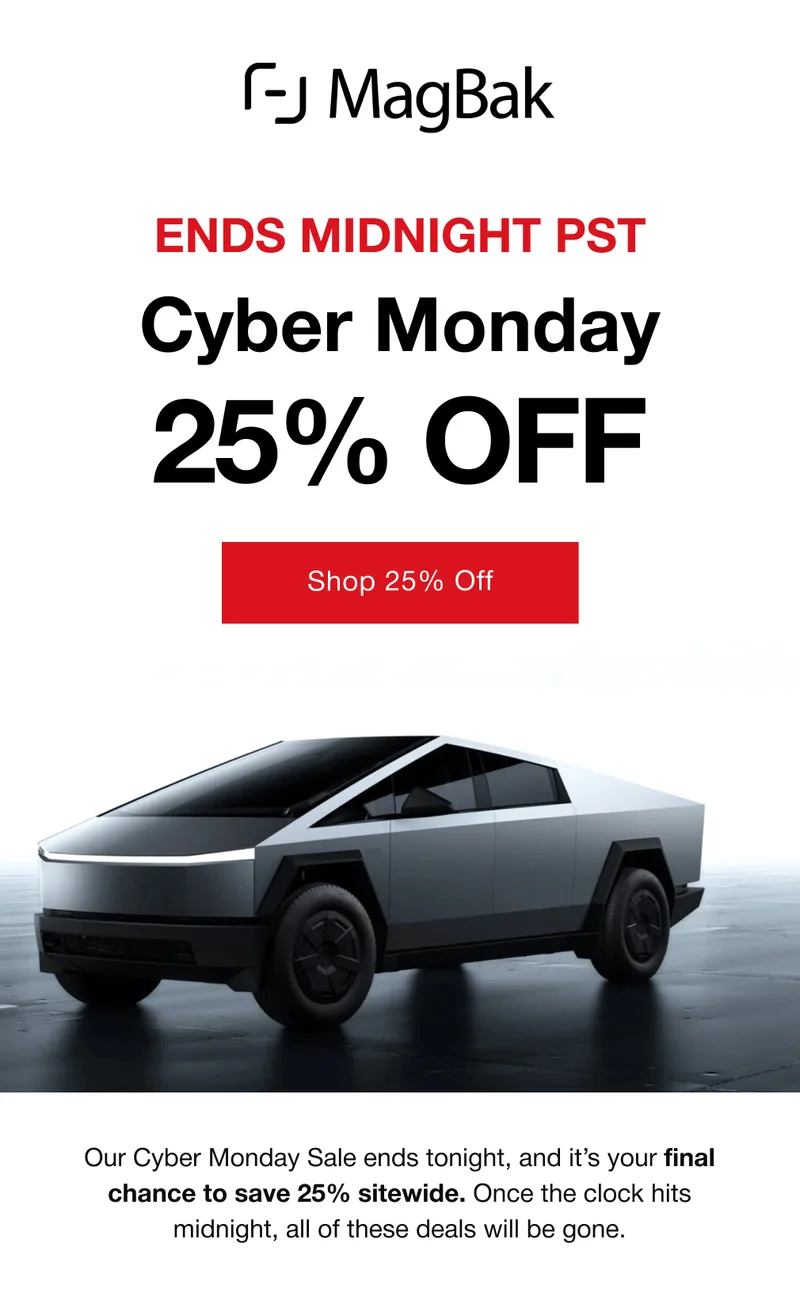Ends Midnight PST - Cyber Monday 25% off. Our Cyber Monday Sale ends tonight, and it’s your final chance to save 25% sitewide. Once the clock hits midnight, all of these deals will be gone.