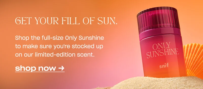 get your fill of sun. Shop the full-size Only Sunshine to make sure you’re stocked up on our limited-edition scent.