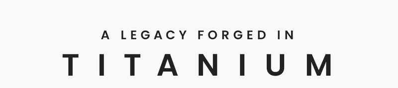A Legacy Forged in Titanium