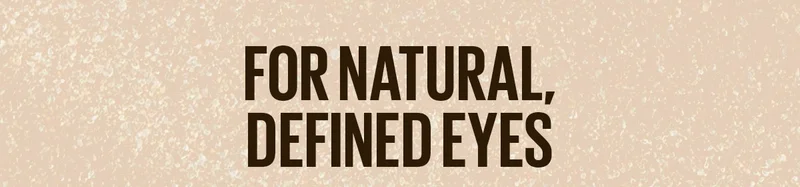 For Natural, Defined Eyes
