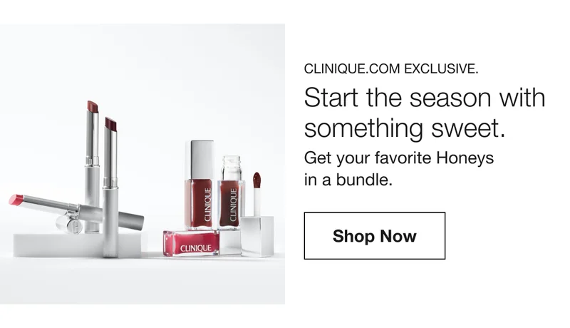 CLINIQUE.COM EXCLUSIVE | Start the season with something sweet. Get your favorite Honeys in a bundle. Shop Now