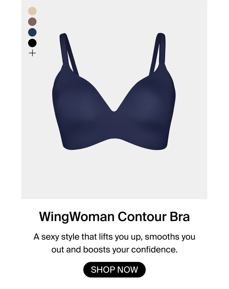 WingWoman Contour Bra. A sexy style that lifts you up, smooths you out and boosts your confidence. SHOP NOW.