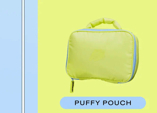 Check out Puffy Pouch!