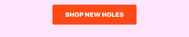 Shop New Holes