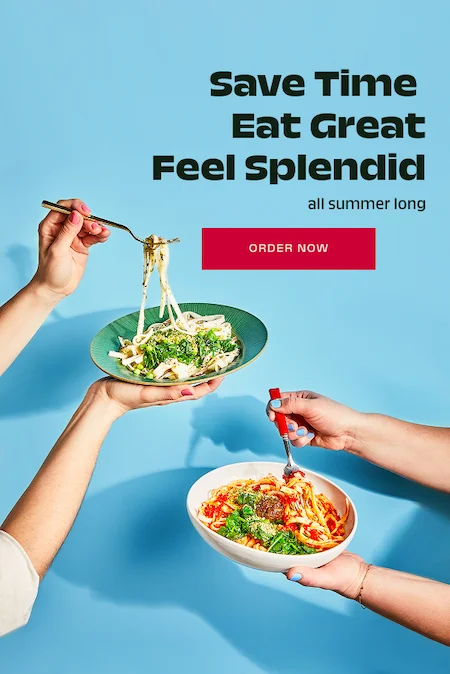 Save Time. Eat Great. Feel Splendid, all summer long.