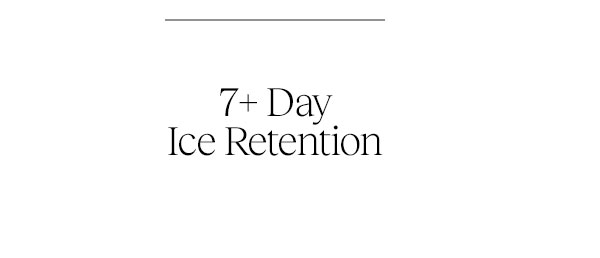 7+ Day Ice Retention