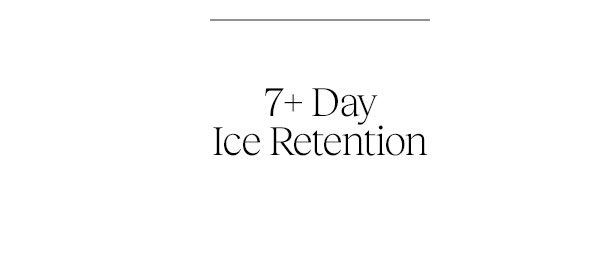 7+ Day Ice Retention