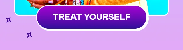 TREAT YOURSELF