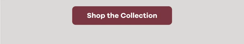 Shop the Collection