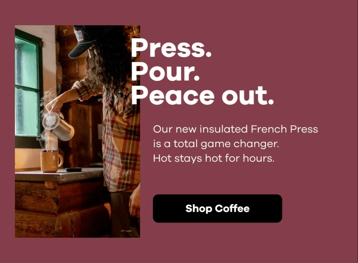 Press. Pour. Peace out. | Our new Insulated French Press is a total game changer. Hot stays hot for hours.