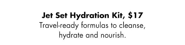 Travel-ready formulas to cleanse, hydrate and nourish