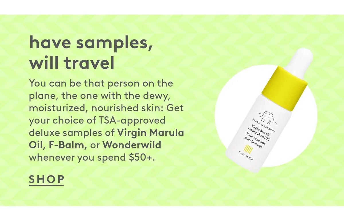 Get your choice of deluxe samples of Virgin Marula Oil, F-Balm, or Wonderwild when you spend $50+.