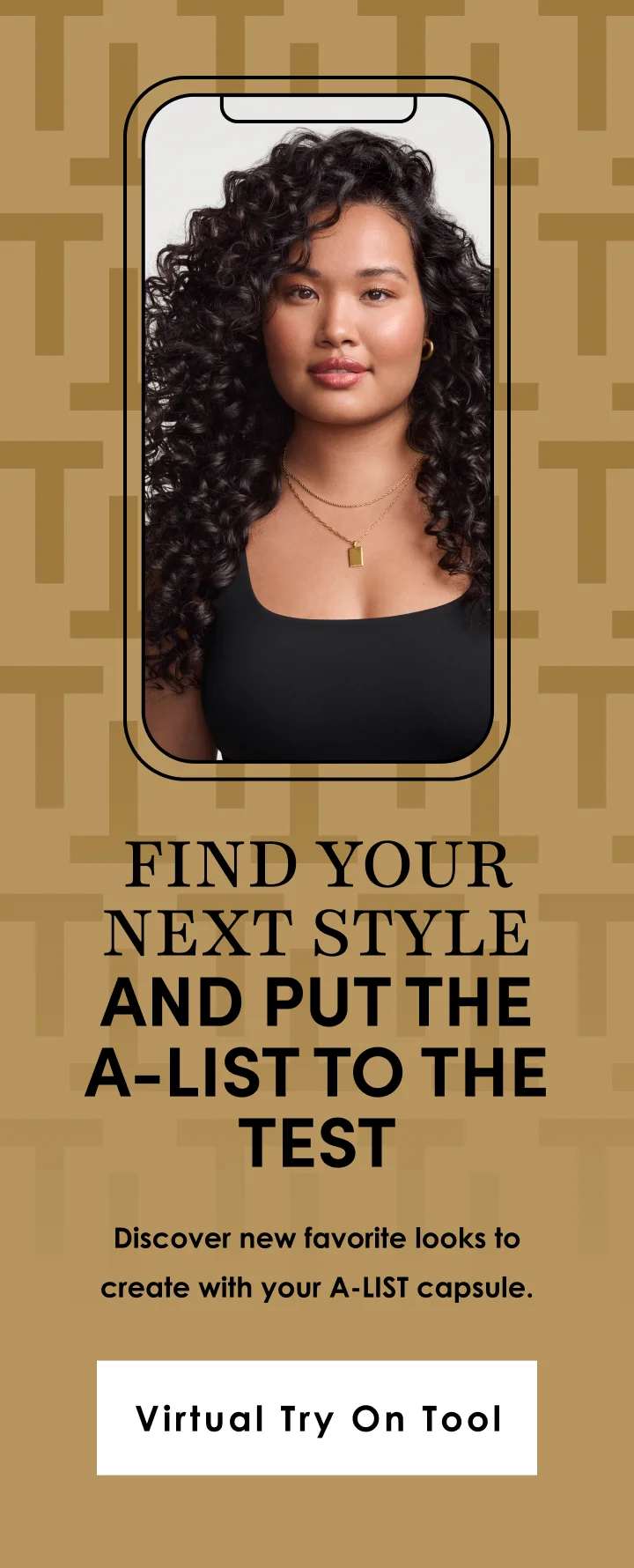 Find your next style and put the A-List to the test | Discover new favorite looks to create with your A-LIST capsule. | Virtual Try On Tool