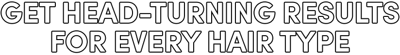 Get head-turning results for every hair type