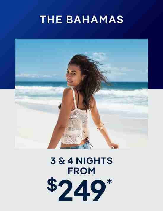 The Bahamas – 3 & 4 Nights – Click to View Cruises & Book Now